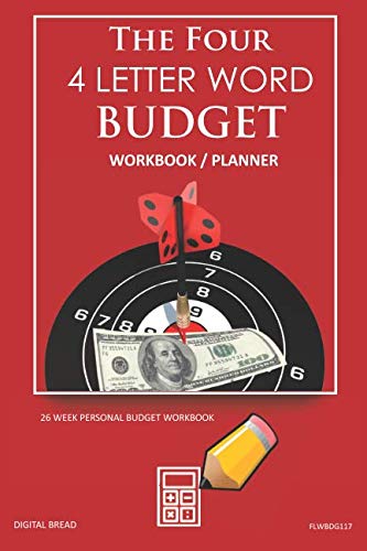 The Four, 4 Letter Word, BUDGET Workbook Planner: A 26 Week Personal Budget, Based on Percentages a Very Powerful and Simple Budget Planner FLWBDG117