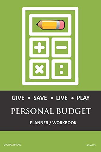 GIVE SAVE LIVE PLAY PERSONAL BUDGET Planner Workbook: A 26 Week Personal Budget, Based on Percentages a Very Powerful and Simple Budget Planner 4FLW105