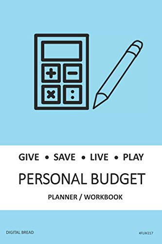 GIVE SAVE LIVE PLAY PERSONAL BUDGET Planner Workbook: A 26 Week Personal Budget, Based on Percentages a Very Powerful and Simple Budget Planner 4FLW217