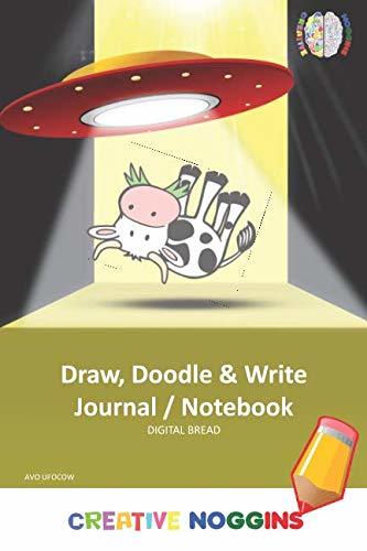 Draw, Doodle and Write Noteboook Journal: CREATIVE NOGGINS Drawing & Writing Notebook for Kids and Teens to Exercise Their Noggin, Unleash the Imagination, Record Daily Events, AVO UFOCOW