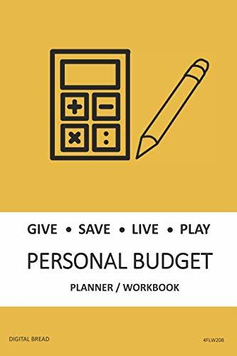 GIVE SAVE LIVE PLAY PERSONAL BUDGET Planner Workbook: A 26 Week Personal Budget, Based on Percentages a Very Powerful and Simple Budget Planner 4FLW208