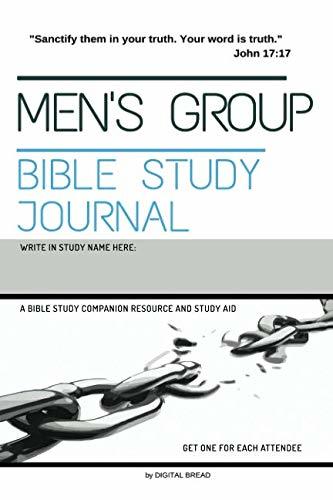 MEN’S GROUP Bible Study Journal: “Sanctify them in your truth. Your Word is truth.” – A Bible Study Companion and Study Resource