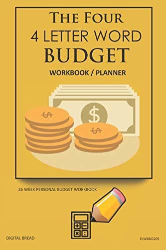 The Four, 4 Letter Word, BUDGET Workbook Planner: A 26 Week Personal Budget, Based on Percentages a Very Powerful and Simple Budget Planner FLWBDG209