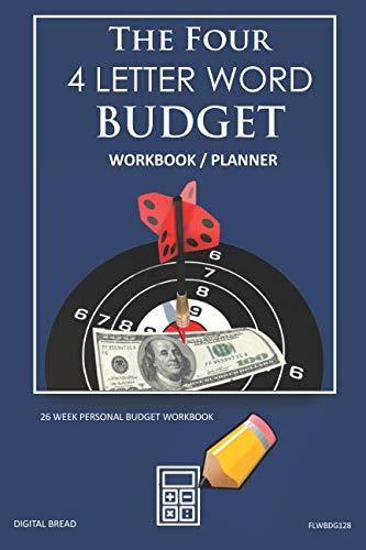 The Four, 4 Letter Word, BUDGET Workbook Planner: A 26 Week Personal Budget, Based on Percentages a Very Powerful and Simple Budget Planner FLWBDG128