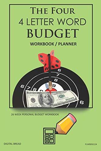 The Four, 4 Letter Word, BUDGET Workbook Planner: A 26 Week Personal Budget, Based on Percentages a Very Powerful and Simple Budget Planner FLWBDG124