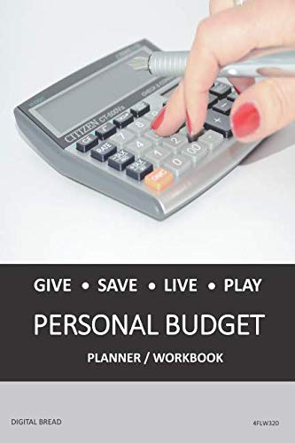 GIVE SAVE LIVE PLAY PERSONAL BUDGET Planner Workbook: A 26 Week Personal Budget, Based on Percentages a Very Powerful and Simple Budget Planner 4FLW320