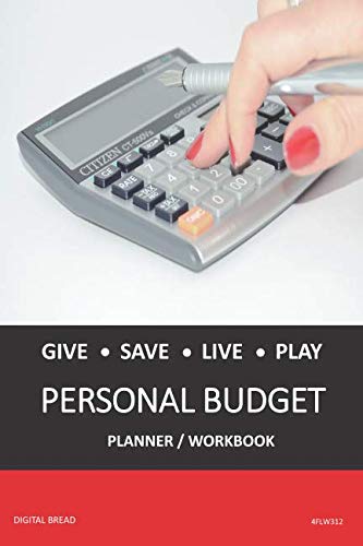 GIVE SAVE LIVE PLAY PERSONAL BUDGET Planner Workbook: A 26 Week Personal Budget, Based on Percentages a Very Powerful and Simple Budget Planner 4FLW312