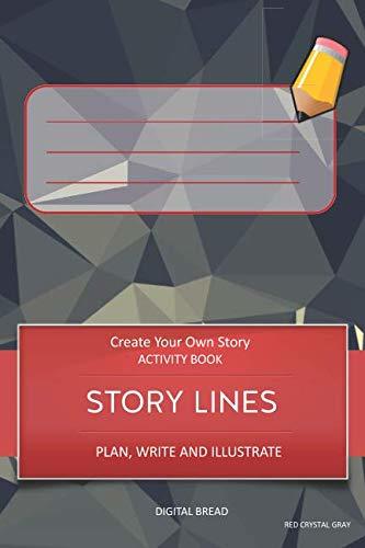 STORY LINES – Create Your Own Story ACTIVITY BOOK, Plan Write and Illustrate: Unleash Your Imagination, Write Your Own Story, Create Your Own Adventure With Over 16 Templates RED CRYSTAL GRAY
