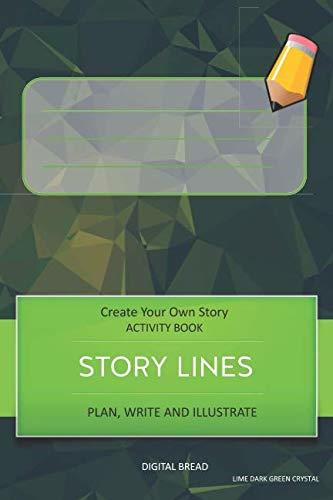 STORY LINES – Create Your Own Story ACTIVITY BOOK, Plan Write and Illustrate: Unleash Your Imagination, Write Your Own Story, Create Your Own Adventure With Over 16 Templates LIME DARK GREEN CRYSTAL
