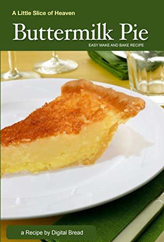 Buttermilk Pie – Easy Make and Bake Recipe – Reformatted & Fixed: A Little Slice of Heaven