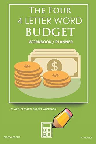 The Four, 4 Letter Word, BUDGET Workbook Planner: A 26 Week Personal Budget, Based on Percentages a Very Powerful and Simple Budget Planner FLWBDG205