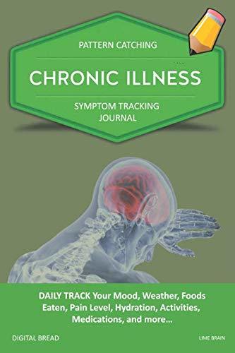 CHRONIC ILLNESS – Pattern Catching, Symptom Tracking Journal: DAILY TRACK Your Mood, Weather, Foods Eaten, Pain Level, Hydration, Activities, Medications, and more… LIME BRAIN