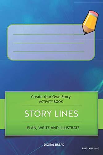 STORY LINES – Create Your Own Story ACTIVITY BOOK, Plan Write and Illustrate: Unleash Your Imagination, Write Your Own Story, Create Your Own Adventure With Over 16 Templates BLUE LASER LIME