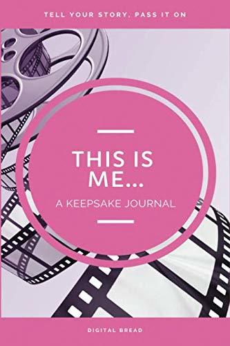 THIS IS ME… A Keepsake Journal: Tell Your Story, Pass It On