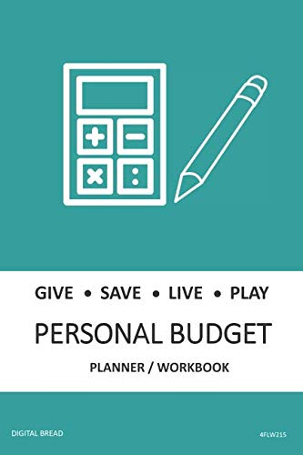 GIVE SAVE LIVE PLAY PERSONAL BUDGET Planner Workbook: A 26 Week Personal Budget, Based on Percentages a Very Powerful and Simple Budget Planner 4FLW215