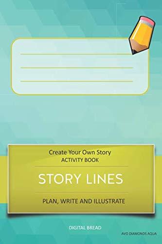 STORY LINES – Create Your Own Story ACTIVITY BOOK, Plan Write and Illustrate: Unleash Your Imagination, Write Your Own Story, Create Your Own Adventure With Over 16 Templates