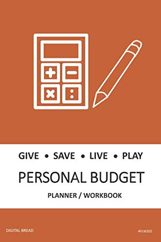 GIVE SAVE LIVE PLAY PERSONAL BUDGET Planner Workbook: A 26 Week Personal Budget, Based on Percentages a Very Powerful and Simple Budget Planner 4FLW202