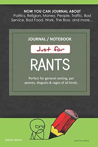 Just for Rants JOURNAL NOTEBOOK: Perfect for General Ranting, Pet Peeves, Disgusts & Rages of All Kinds. JOURNAL ABOUT Politics, Religion, Money, Work, The Boss, and more… LIME DO SIMPLE