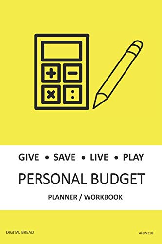 GIVE SAVE LIVE PLAY PERSONAL BUDGET Planner Workbook: A 26 Week Personal Budget, Based on Percentages a Very Powerful and Simple Budget Planner 4FLW218