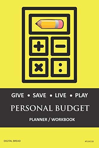 GIVE SAVE LIVE PLAY PERSONAL BUDGET Planner Workbook: A 26 Week Personal Budget, Based on Percentages a Very Powerful and Simple Budget Planner 4FLW118