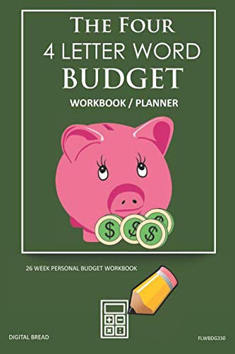 The Four, 4 Letter Word, BUDGET Workbook Planner: A 26 Week Personal Budget, Based on Percentages a Very Powerful and Simple Budget Planner FLWBDG330