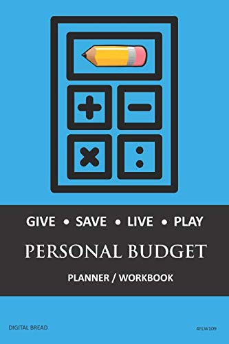 GIVE SAVE LIVE PLAY PERSONAL BUDGET Planner Workbook: A 26 Week Personal Budget, Based on Percentages a Very Powerful and Simple Budget Planner 4FLW109