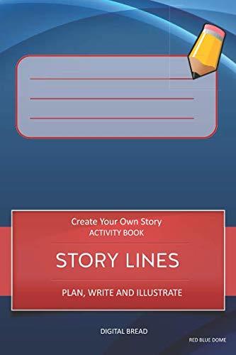 STORY LINES – Create Your Own Story ACTIVITY BOOK, Plan Write and Illustrate: Unleash Your Imagination, Write Your Own Story, Create Your Own Adventure With Over 16 Templates RED BLUE DOME