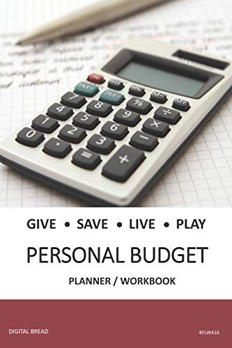 GIVE SAVE LIVE PLAY PERSONAL BUDGET Planner Workbook: A 26 Week Personal Budget, Based on Percentages a Very Powerful and Simple Budget Planner 4FLW416