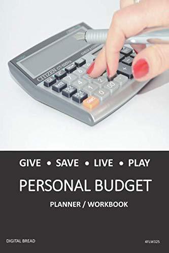 GIVE SAVE LIVE PLAY PERSONAL BUDGET Planner Workbook: A 26 Week Personal Budget, Based on Percentages a Very Powerful and Simple Budget Planner 4FLW325