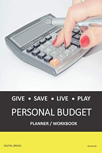GIVE SAVE LIVE PLAY PERSONAL BUDGET Planner Workbook: A 26 Week Personal Budget, Based on Percentages a Very Powerful and Simple Budget Planner 4FLW318