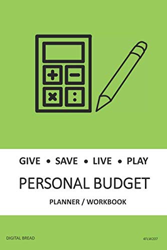 GIVE SAVE LIVE PLAY PERSONAL BUDGET Planner Workbook: A 26 Week Personal Budget, Based on Percentages a Very Powerful and Simple Budget Planner 4FLW207