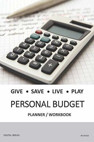 GIVE SAVE LIVE PLAY PERSONAL BUDGET Planner Workbook: A 26 Week Personal Budget, Based on Percentages a Very Powerful and Simple Budget Planner 4FLW420