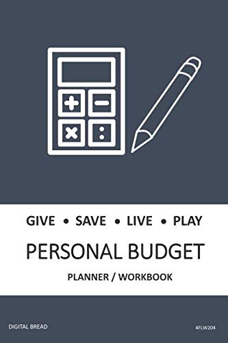 GIVE SAVE LIVE PLAY PERSONAL BUDGET Planner Workbook: A 26 Week Personal Budget, Based on Percentages a Very Powerful and Simple Budget Planner 4FLW204