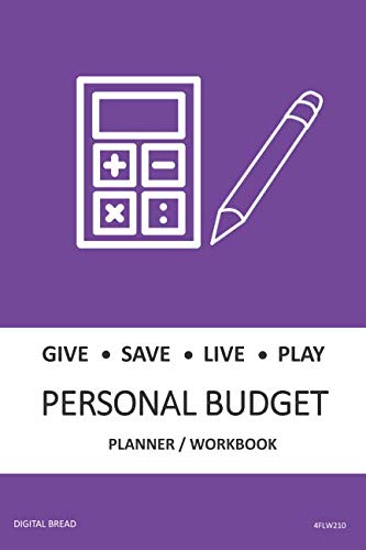 GIVE SAVE LIVE PLAY PERSONAL BUDGET Planner Workbook: A 26 Week Personal Budget, Based on Percentages a Very Powerful and Simple Budget Planner 4FLW210