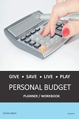 GIVE SAVE LIVE PLAY PERSONAL BUDGET Planner Workbook: A 26 Week Personal Budget, Based on Percentages a Very Powerful and Simple Budget Planner 4FLW317