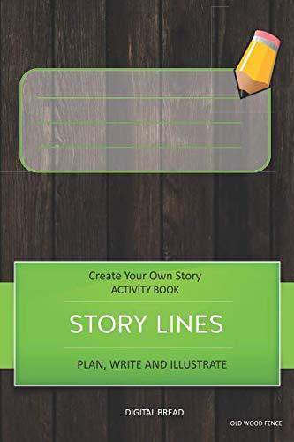 STORY LINES – Create Your Own Story ACTIVITY BOOK, Plan Write and Illustrate: Unleash Your Imagination, Write Your Own Story, Create Your Own Adventure With Over 16 Templates OLD WOOD FENCE