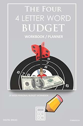 The Four, 4 Letter Word, BUDGET Workbook Planner: A 26 Week Personal Budget, Based on Percentages a Very Powerful and Simple Budget Planner FLWBDG126