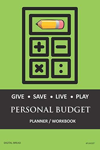 GIVE SAVE LIVE PLAY PERSONAL BUDGET Planner Workbook: A 26 Week Personal Budget, Based on Percentages a Very Powerful and Simple Budget Planner 4FLW107