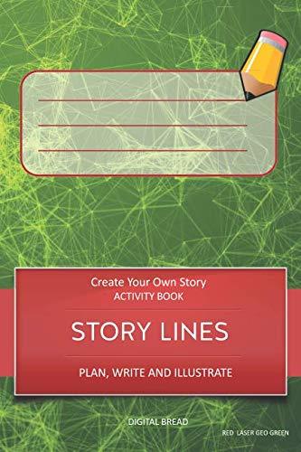 STORY LINES – Create Your Own Story ACTIVITY BOOK, Plan Write and Illustrate: Unleash Your Imagination, Write Your Own Story, Create Your Own Adventure With Over 16 Templates RED  LASER GEO GREEN