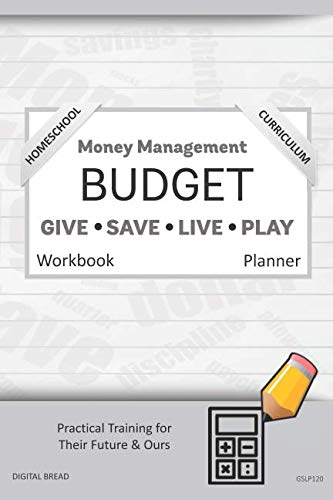 Money Management Homeschool Curriculum BUDGET Workbook Planner: A 26 Week Budget Workbook, Based on Percentages a Very Powerful and Simple Budget Planner for Practical Training GSLP120