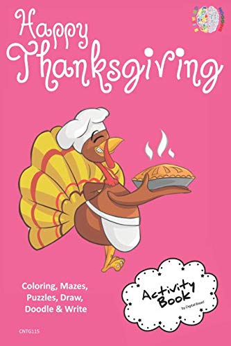 Happy Thanksgiving ACTIVITY BOOK Coloring, Mazes, Puzzles, Draw, Doodle and Write: CREATIVE NOGGINS for Kids Thanksgiving Holiday Coloring Book with Cartoon Pictures CNTG115