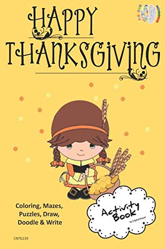 Happy Thanksgiving ACTIVITY BOOK Coloring, Mazes, Puzzles, Draw, Doodle and Write: CREATIVE NOGGINS for Kids Thanksgiving Holiday Coloring Book with Cartoon Pictures CNTG219