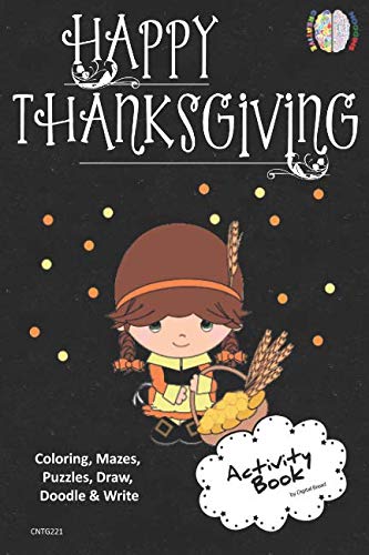 Happy Thanksgiving ACTIVITY BOOK Coloring, Mazes, Puzzles, Draw, Doodle and Write: CREATIVE NOGGINS for Kids Thanksgiving Holiday Coloring Book with Cartoon Pictures CNTG221