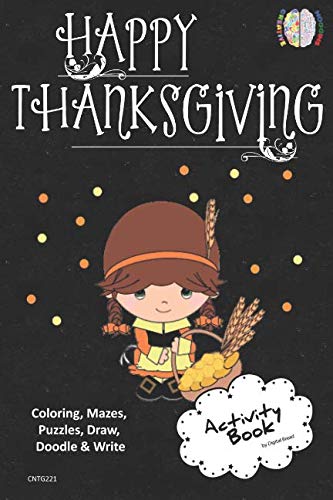 Happy Thanksgiving ACTIVITY BOOK Coloring, Mazes, Puzzles, Draw, Doodle and Write: CREATIVE NOGGINS for Kids Thanksgiving Holiday Coloring Book with Cartoon Pictures CNTG221