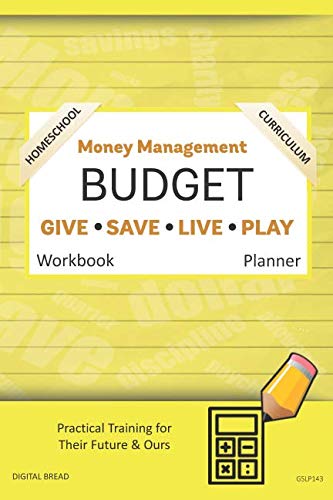 Money Management Homeschool Curriculum BUDGET Workbook Planner: A 26 Week Budget Workbook, Based on Percentages a Very Powerful and Simple Budget Planner for Practical Training GSLP143
