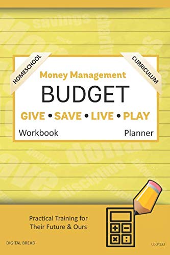 Money Management Homeschool Curriculum BUDGET Workbook Planner: A 26 Week Budget Workbook, Based on Percentages a Very Powerful and Simple Budget Planner for Practical Training GSLP133