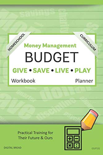 Money Management Homeschool Curriculum BUDGET Workbook Planner: A 26 Week Budget Workbook, Based on Percentages a Very Powerful and Simple Budget Planner for Practical Training GSLP132