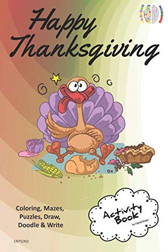 Happy Thanksgiving ACTIVITY BOOK Coloring, Mazes, Puzzles, Draw, Doodle and Write: CREATIVE NOGGINS for Kids Thanksgiving Holiday Coloring Book with Cartoon Pictures CNTG302