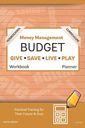 Money Management Homeschool Curriculum BUDGET Workbook Planner: A 26 Week Budget Workbook, Based on Percentages a Very Powerful and Simple Budget Planner for Practical Training GSLP126