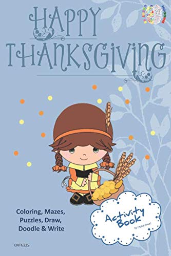 Happy Thanksgiving ACTIVITY BOOK Coloring, Mazes, Puzzles, Draw, Doodle and Write: CREATIVE NOGGINS for Kids Thanksgiving Holiday Coloring Book with Cartoon Pictures CNTG225